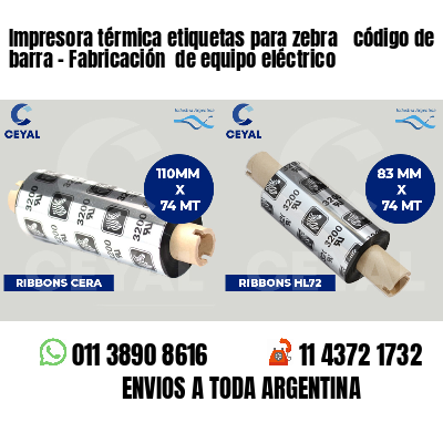 Impresora térmica etiquetas para zebra  código de barra - Fabricación  de equipo eléctrico